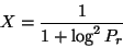 \begin{displaymath}X = \frac{1}{1+\log^2P_r} \end{displaymath}