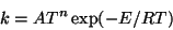 \begin{displaymath}k = AT^n\exp(-E/RT) \end{displaymath}
